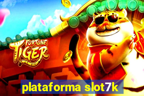 plataforma slot7k